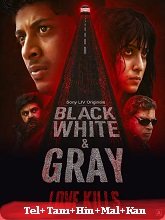 Black White and Gray (2025) HDRip Season 1 [Telugu + Tamil + Hindi + Malayalam + Kannada] Watch Online Free